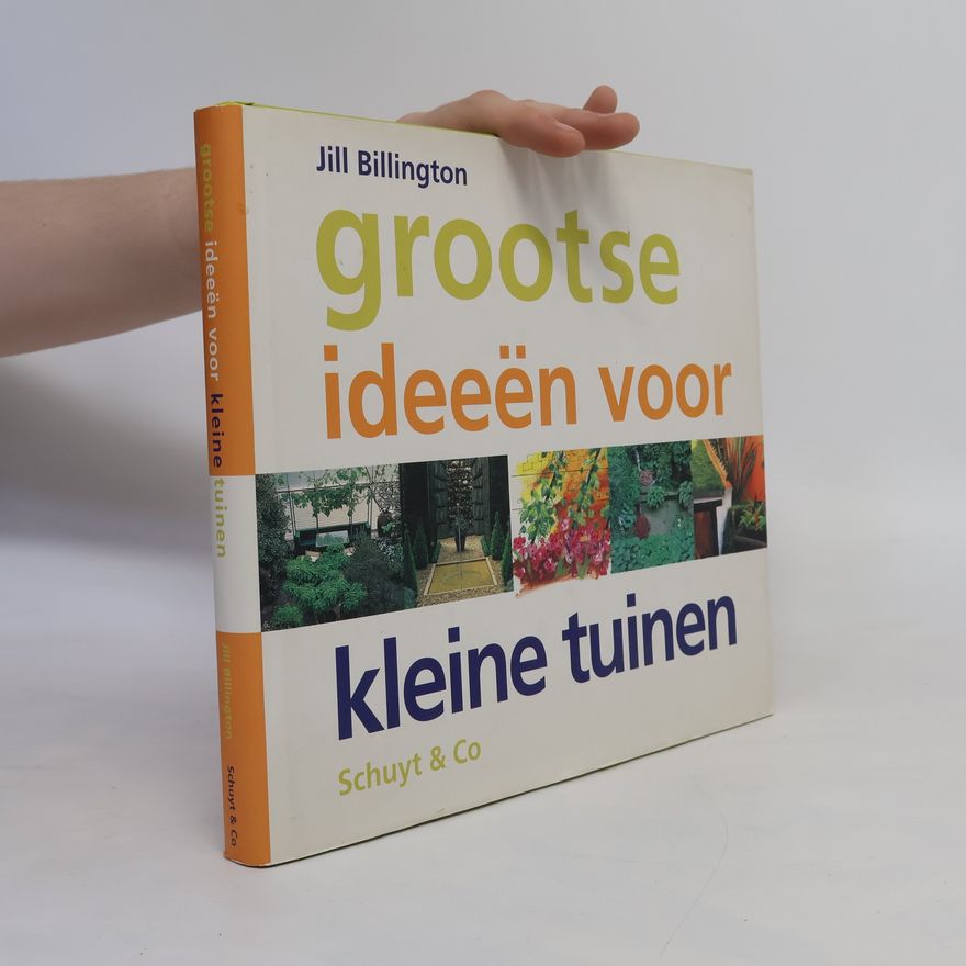 Jill Billington Grootse ideeën voor kleine tuinen