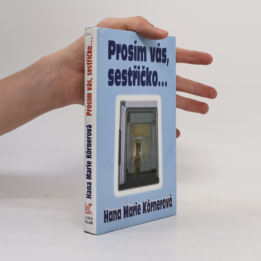 Hana Marie Körnerová Prosím vás, sestřičko...