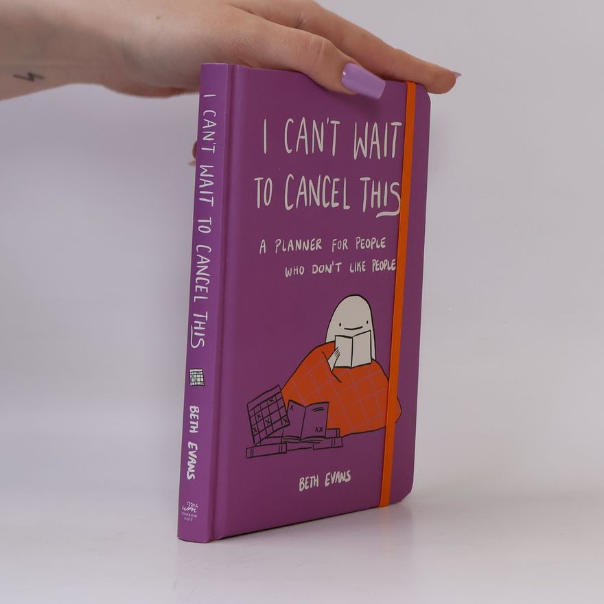 Beth Evans I Can't Wait to Cancel This: A Planner for People Who Don't Like People