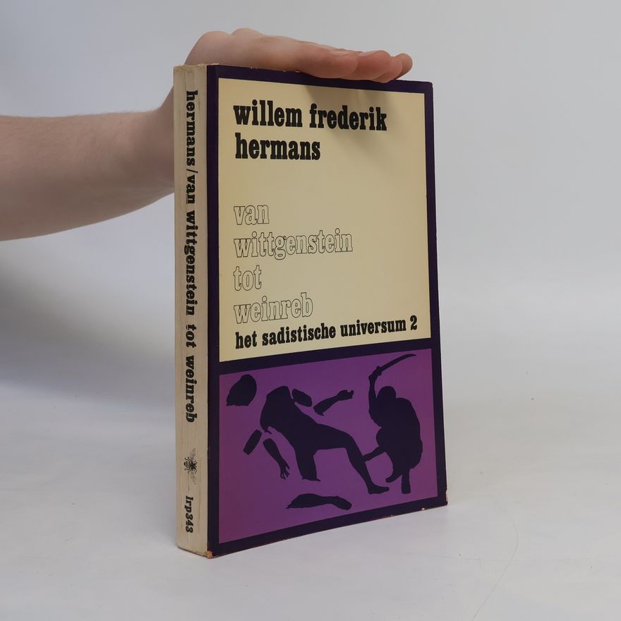 Willem Frederik Hermans Het sadistisch universum 2. Van Wittgenstein tot Weinreb