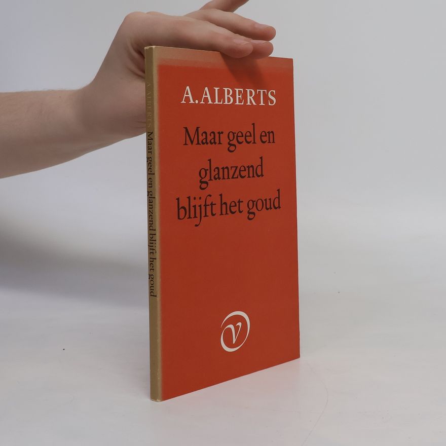 Albert Alberts Maar geel en glanzend blijft het goud