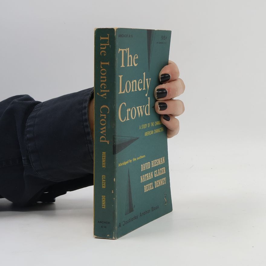 David Riesman The Lonely Crown. A Study of the Changing American Character