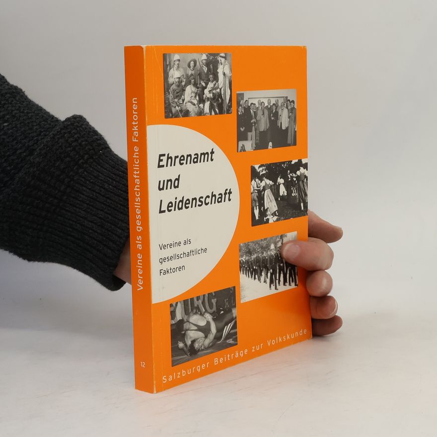 Ulrike Kammerhofer-Aggermann Salzburger Beiträge zur Volkskunde - 12: Ehrenamt und Leidenschaft