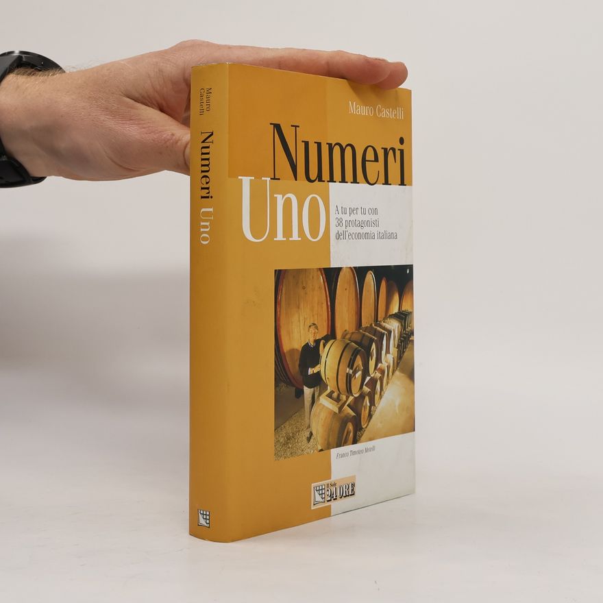 Franco Timoteo Metelli Numeri uno. A tu per tu con 38 protagonisti dell'economia italiana