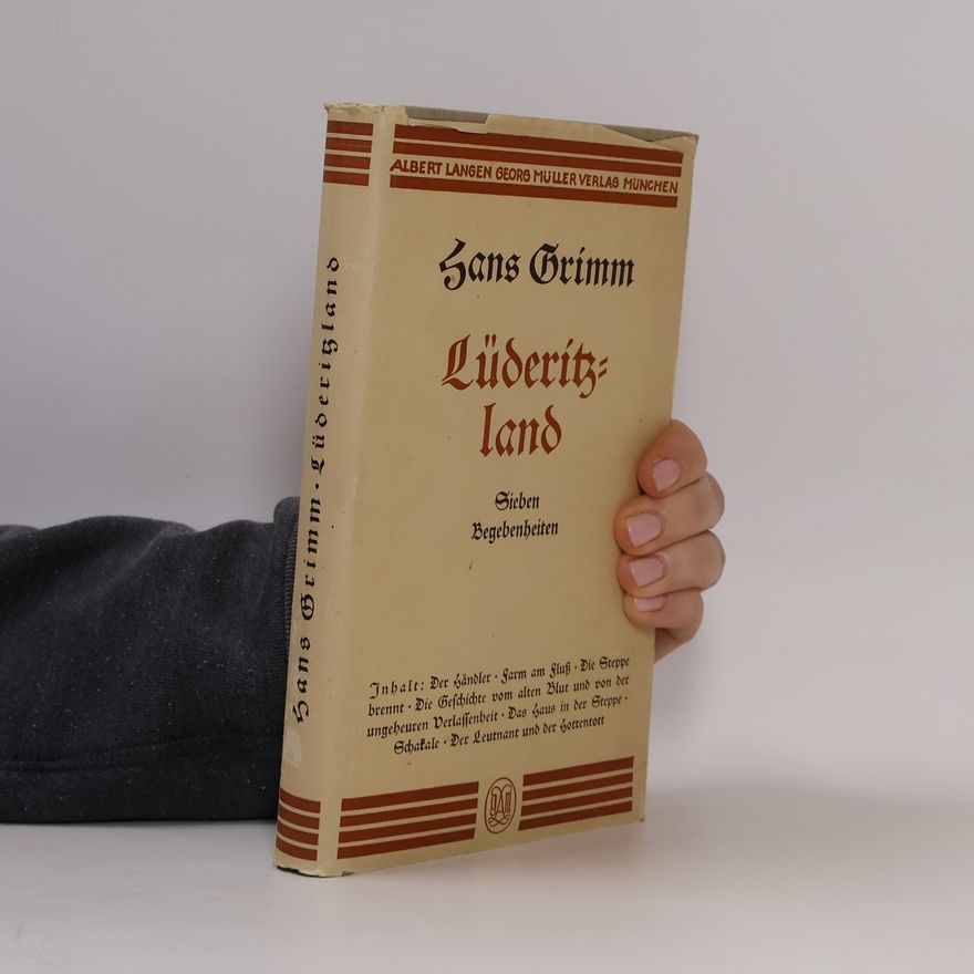 Hans Grimm Lüderitzland: Sieben Begebenheiten