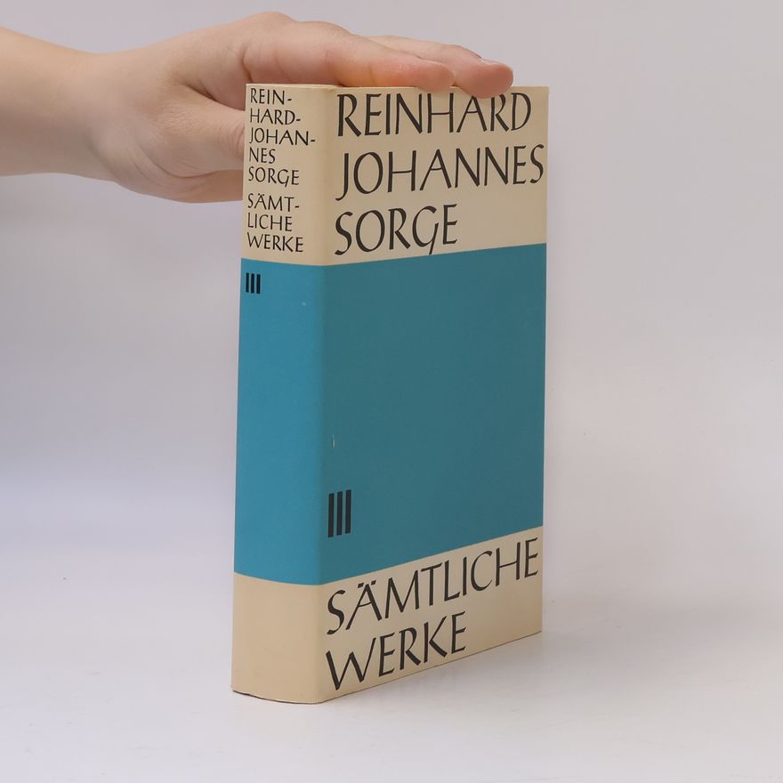 Reinhard Johannes Sorge Sämtliche Werke III