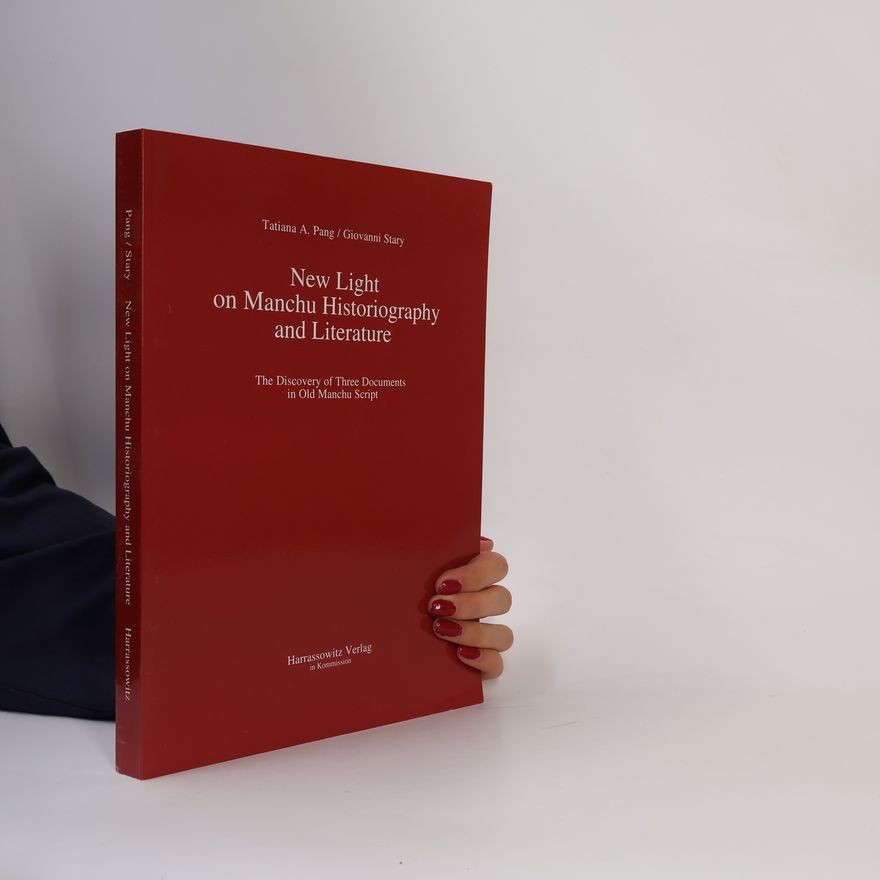 Tatiana A. Pang New Light on Manchu Historiography and Literature