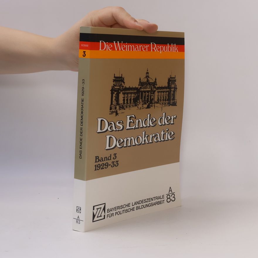 Everhard Holtmann Die Weimarer Republik: Band 3. Das Ende der Demokratie 1929–33