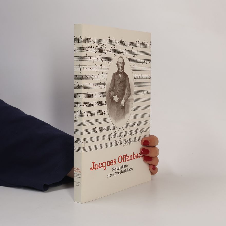 Kolektiv autorů Jacques Offenbach Schauplätze eines Musikerlebens