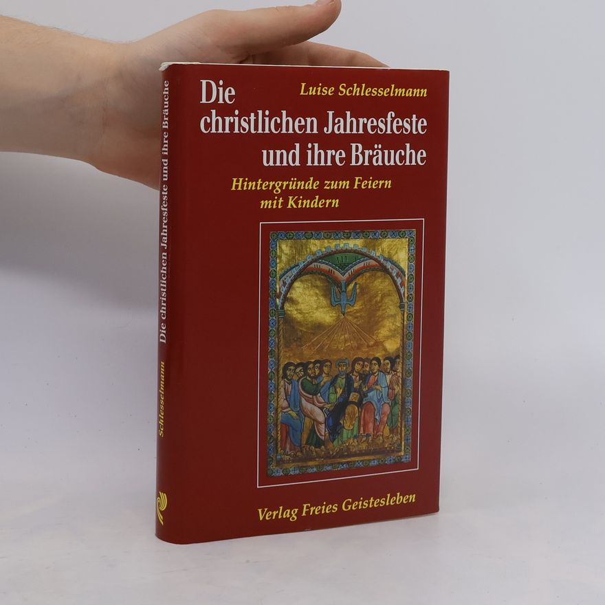 Luise Schlesselmann Die christlichen Jahresfeste und ihre Bräuche