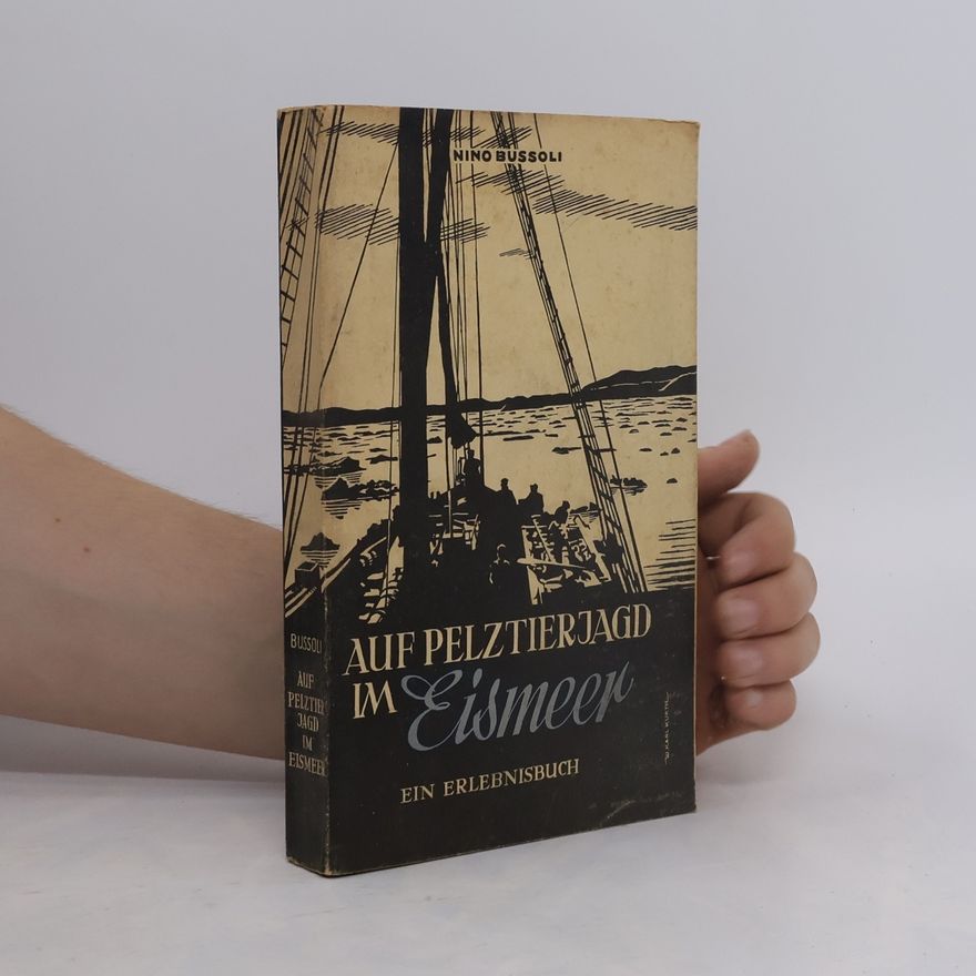 Nino Bussoli Auf Pelztierjagd im Eismeer