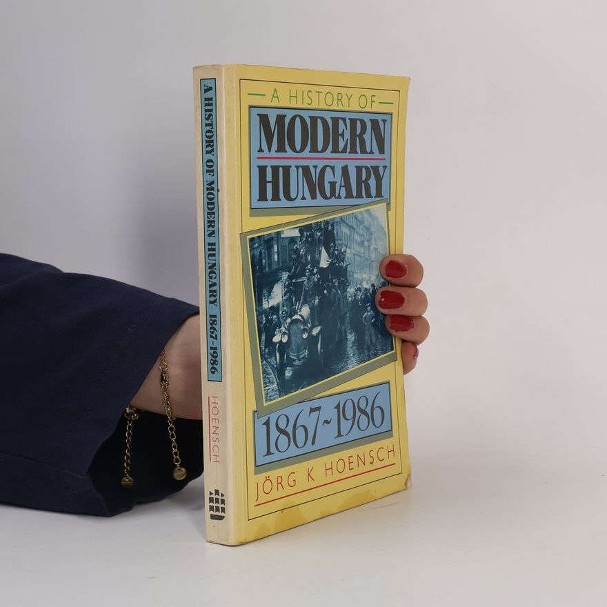 Jörg Konrad Hoensch A History of Modern Hungary