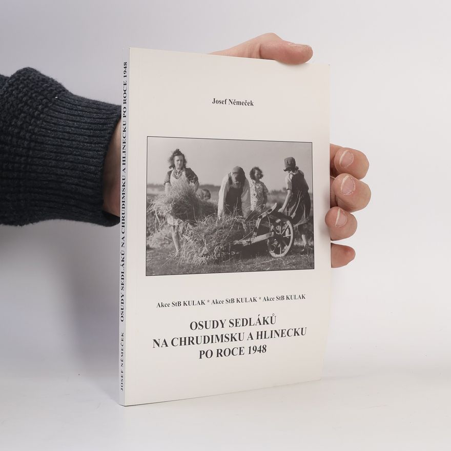 Josef Němeček Osudy sedláků na Chrudimsku a Hlinecku po roce 1948