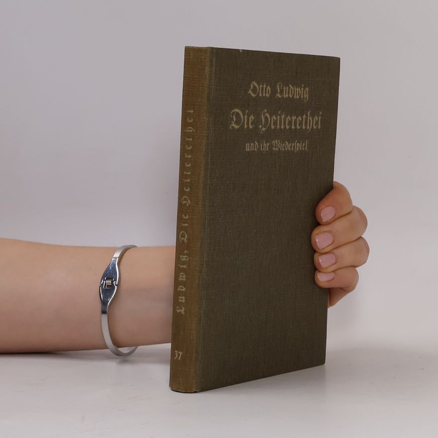 Otto Ludwig Die Heiterethei und ihr Widerspiel