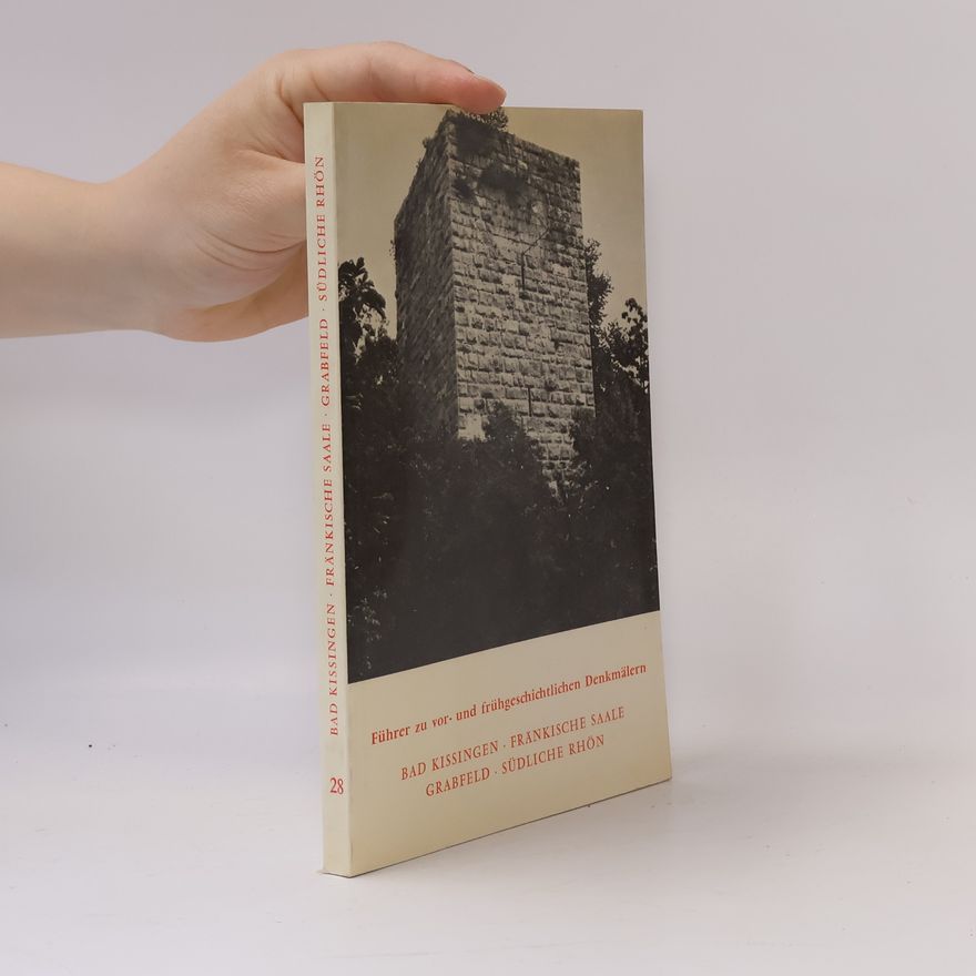 Various authors Führer zur vor-und frühgeschichtlichen Denkmälern 28. Bad Kissingen, Fränkische Saale, Grabfeld, Südliche Rhön