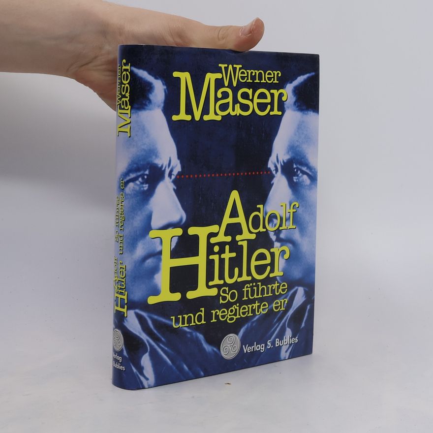 Werner Maser Adolf Hitler. So führte und regierte er.