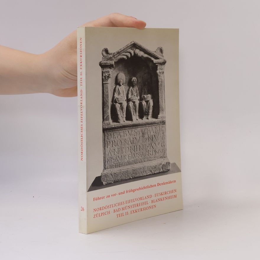 Various authors Führer zu vor- und frühgeschichtlichen Denkmälern 26. Nordöstliches Eifelvorland, Euskirchen, Zülpich, Bad Münstereifel, Blankenheim,
