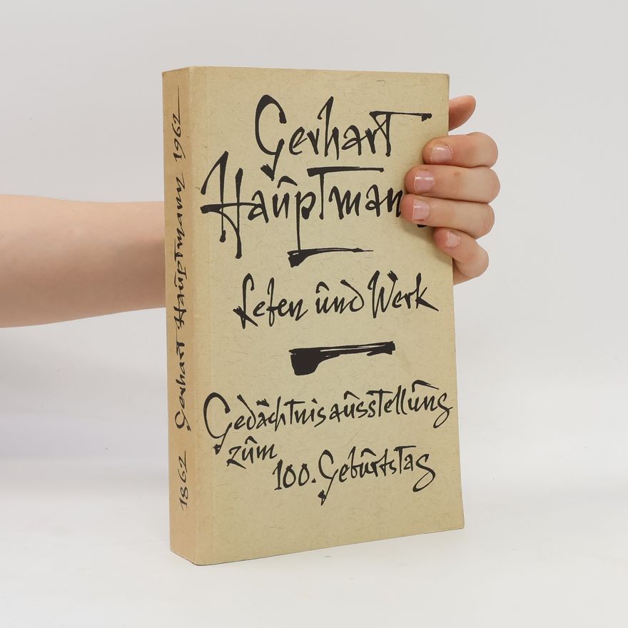 Gerhart Hauptmann Leben und Werk: Gedächtnisausstellung zum 100. Geburtstag.