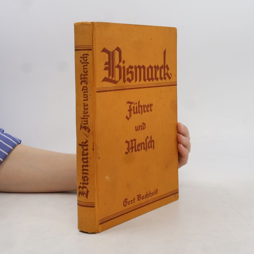 Gert Buchheit Bismarck: Führer und Mensch