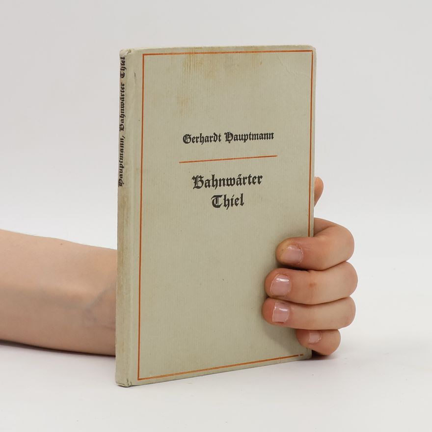 Gerhart Hauptmann Bahnwärter Thiel
