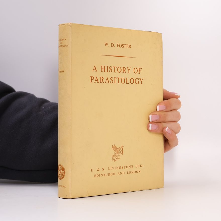 W. D. Foster A History of Parasitology