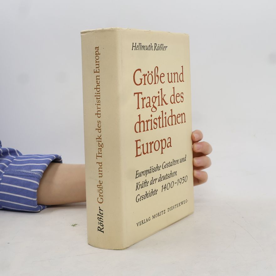 Hellmuth Rössler  Größe und Tragik des christlichen Europa