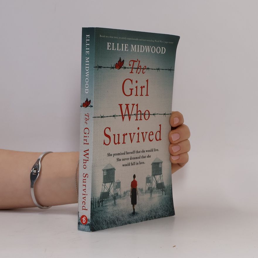Ellie Midwood The Girl Who Survived: Based on a true story, an utterly unputdownable and heart-wrenching World War 2 page-turner