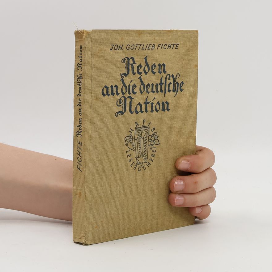 Johann Gottlieb Fichte Reden an die deutsche Nation