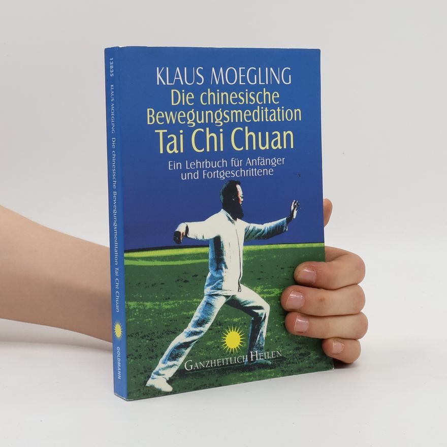Klaus Moegling Die chinesische Bewegungsmeditation Tai Chi Chuan