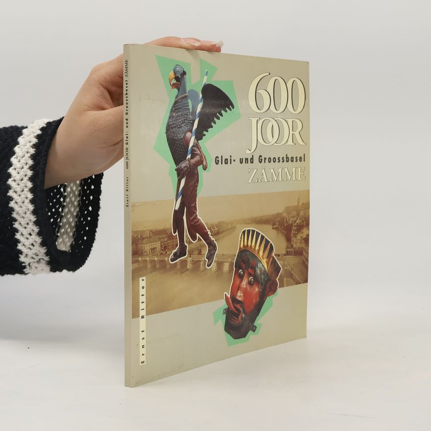 Ernst Ritter 600 Joor Glai- und Groossbasel Zämme