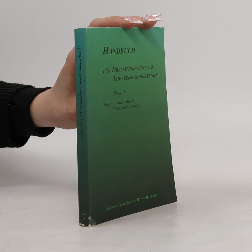 Raimund Kremlicka Handbuch für Dramatiker, -innen & Theatermacher, -innen Band I.