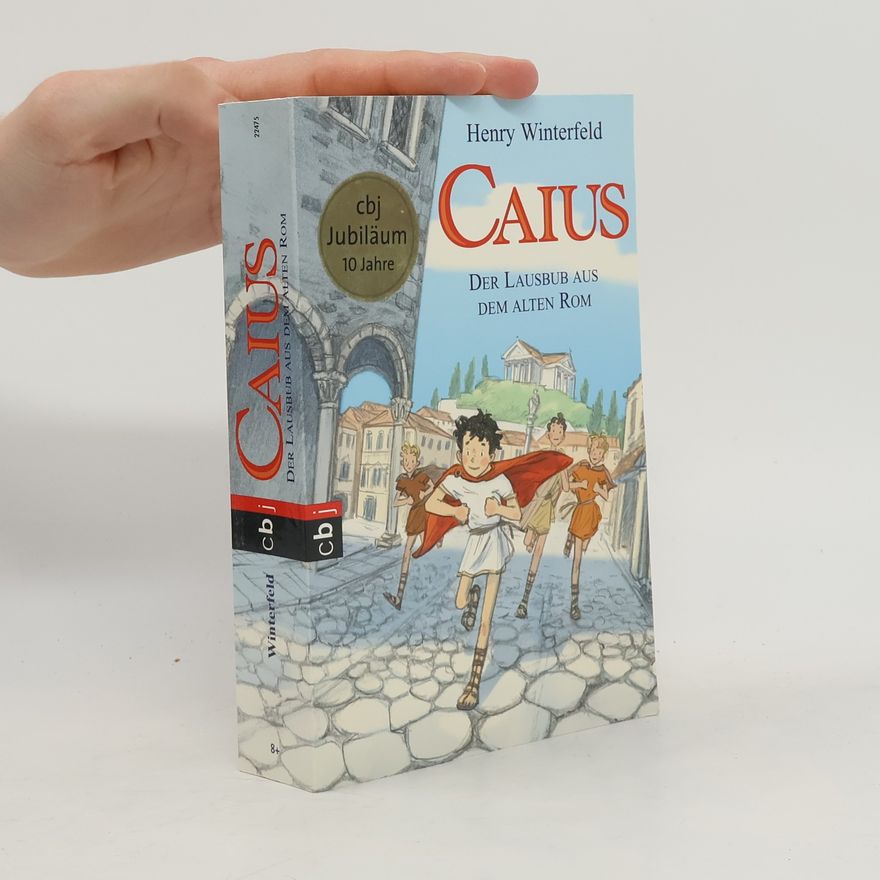 Henry Winterfeld Caius, der Lausbub aus dem alten Rom