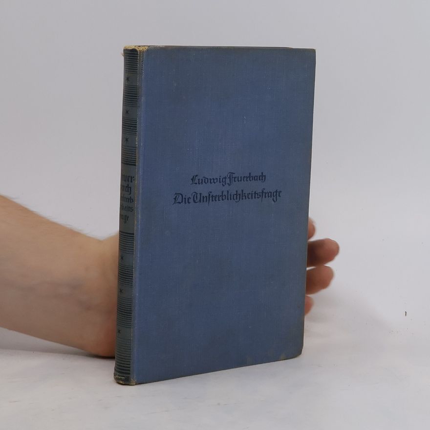 Ludwig Feuerbach Die Unsterblichkeitsfrage