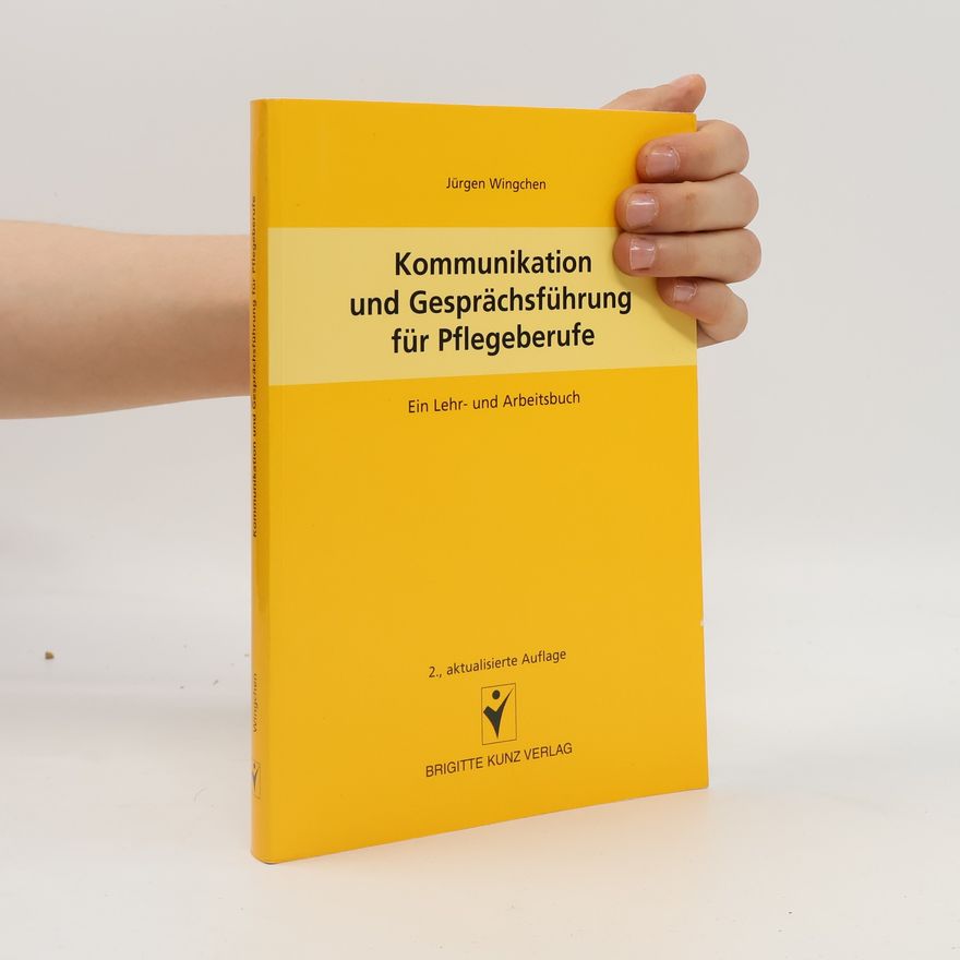 Jürgen Wingchen Kommunikation und Gesprächsführung für Pflegeberufe