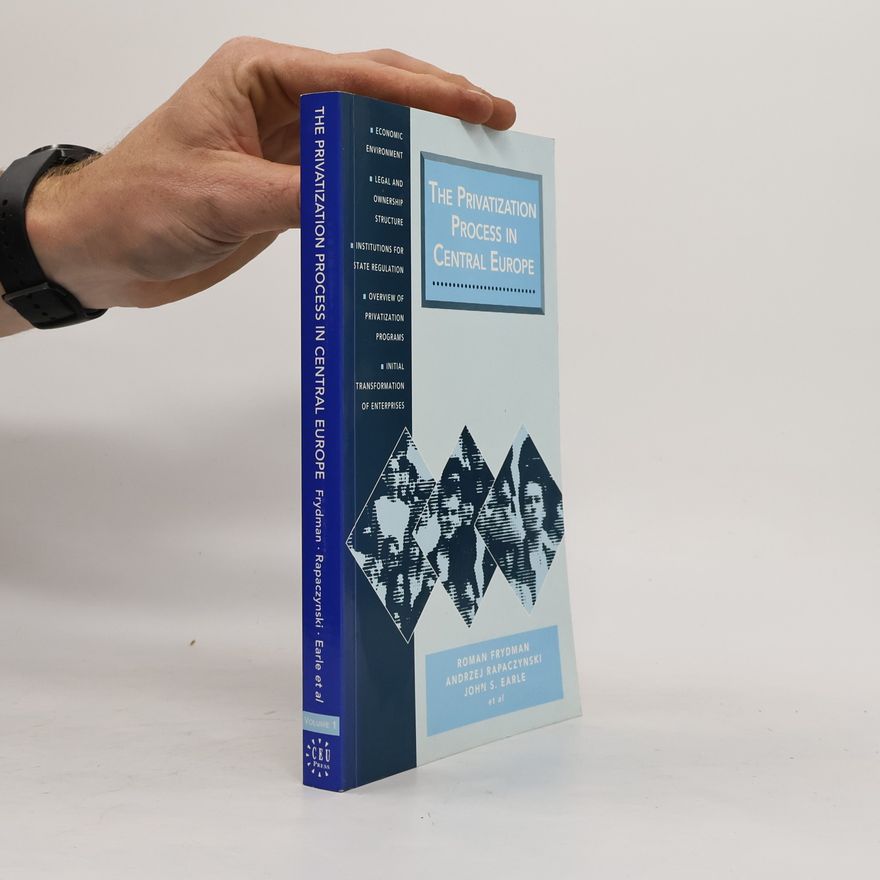 John S. Earle The Privatization Process in Central Europe