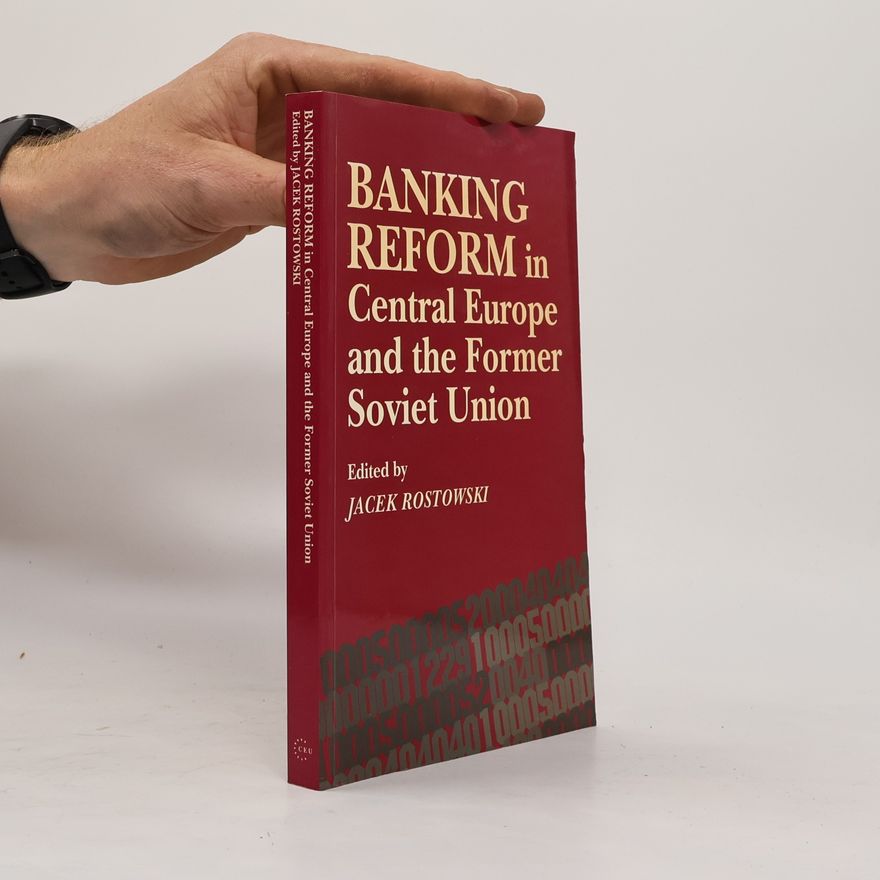 Jacek Rostowski Banking Reform in Central Europe and the Former Soviet Union