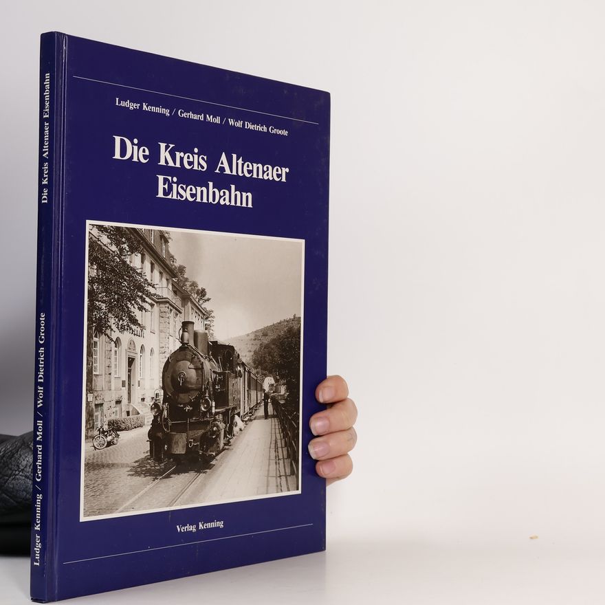 Wolf Dietrich Groote Nebenbahndokumentation - 17: Die Kreis Altenaer Eisenbahn