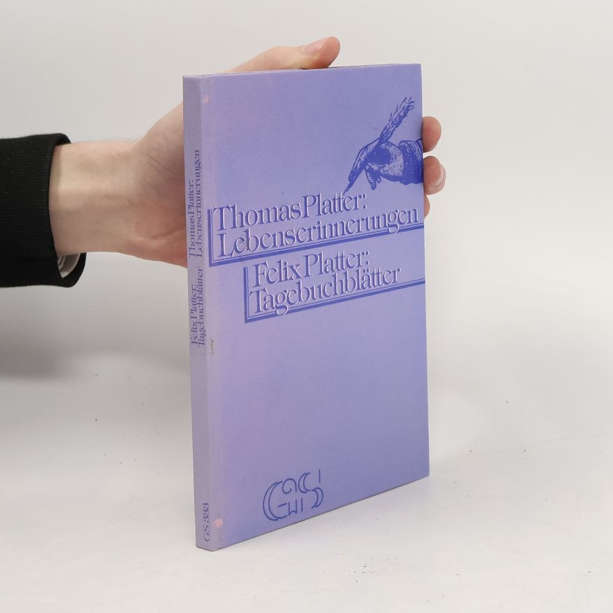 Thomas Platter Lebenserinnerungen. Tagebuchblätter