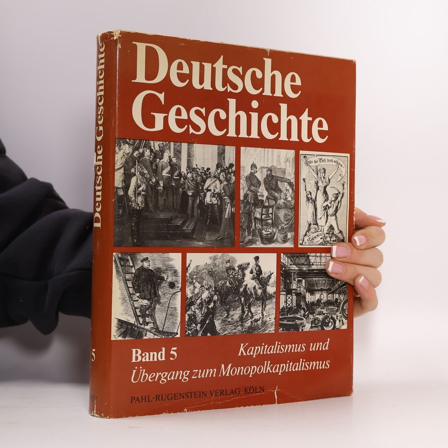 AA.VV. Deutsche Geschichte 5. Kapitalismus und Übergang zum Monopolkapitalismus