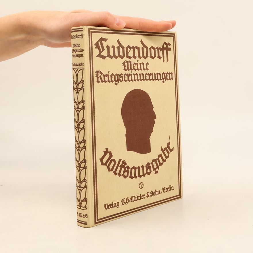 Erich Ludendorff Meine Kriegserinnerungen 1914-1918