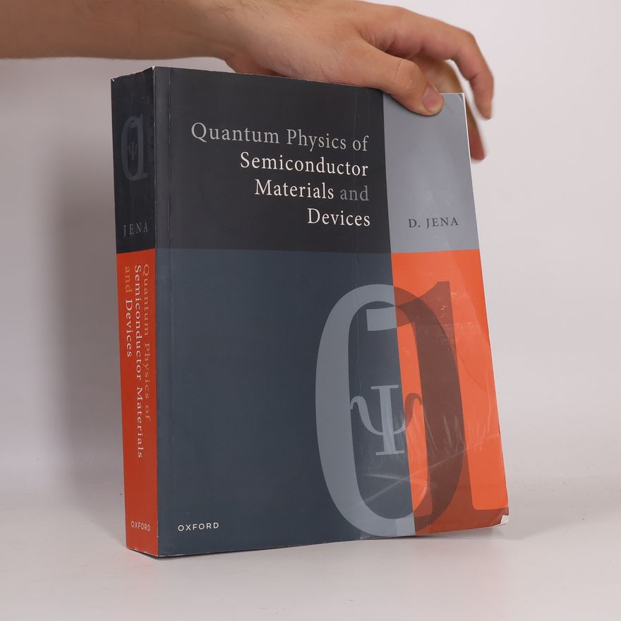 Debdeep Jena Quantum Physics of Semiconductor Materials and Devices
