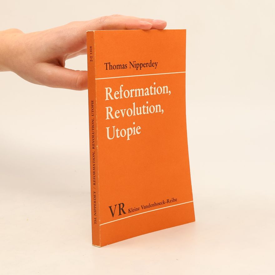 Thomas Nipperdey Kleine Vandenhoeck-Reihe - 1408: Reformation, Revolution, Utopie