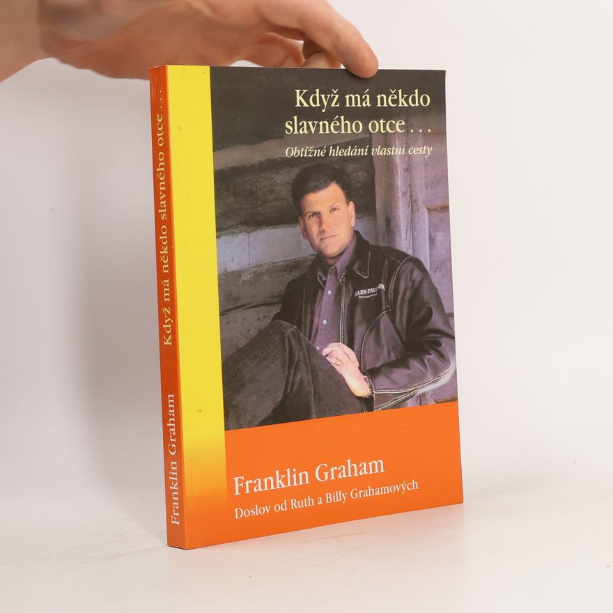 Franklin Graham Když má někdo slavného otce...