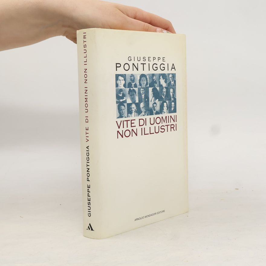 Giuseppe Pontiggia Vite di uomini non illustri