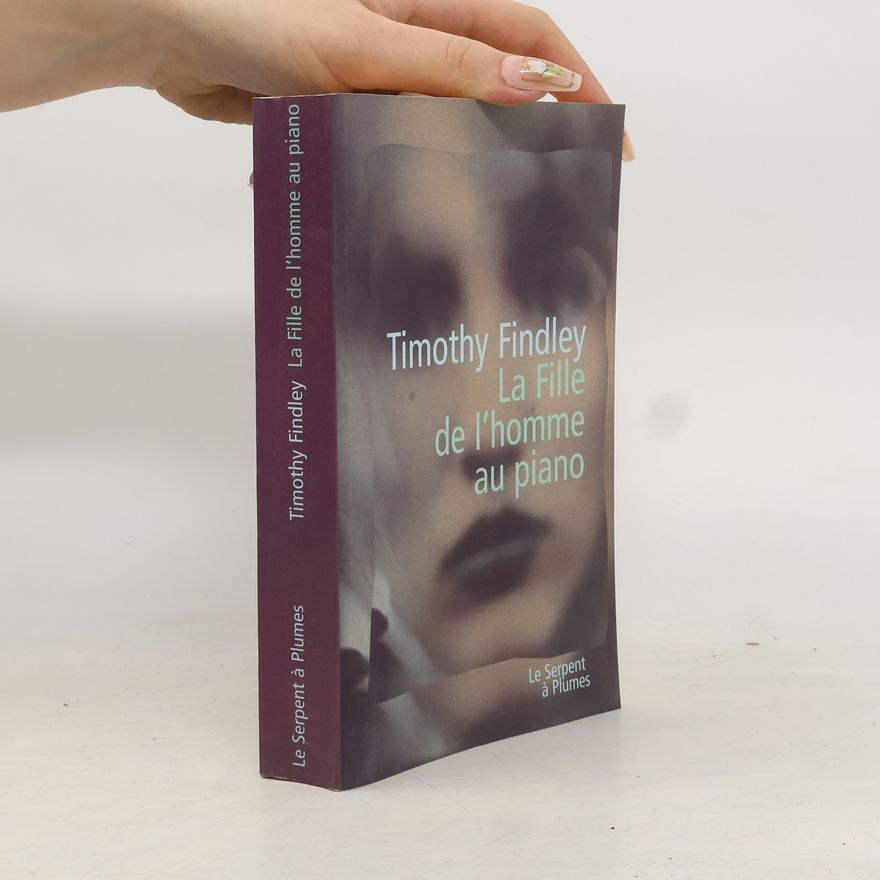 Timothy Findley La fille de l'homme au piano