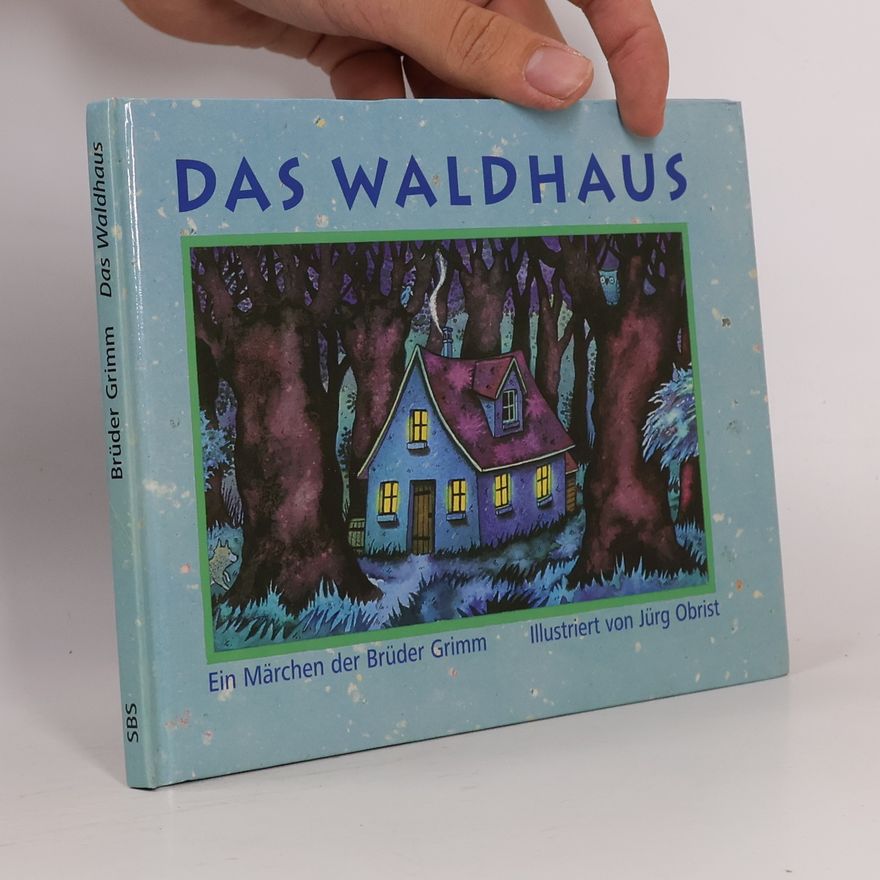 Wilhelm Grimm Das Waldhaus
