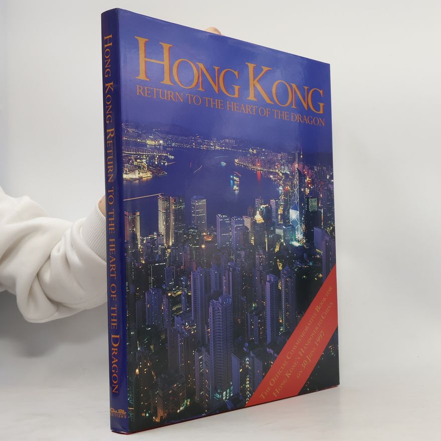 Various authors Hong Kong. Return to the Heart of the Dragon