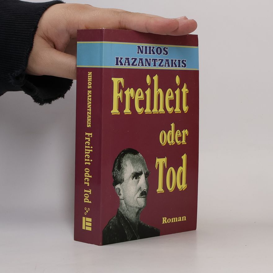 Nikos Kazantzakis Freiheit oder Tod