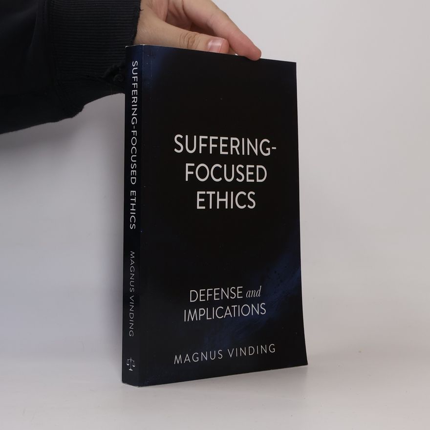 Magnus Vinding Suffering-Focused Ethics