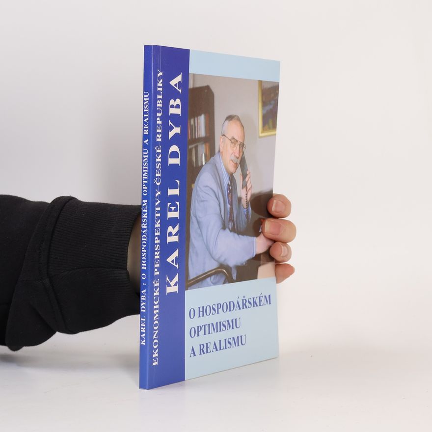 Karel Dyba O hospodářském optimismu a realismu